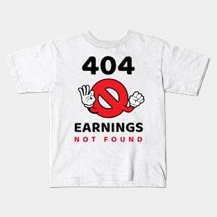 Earning not found 8.0 Kids T-Shirt